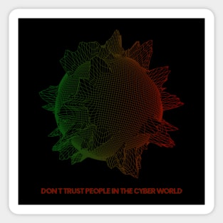 Don't tust people in the Cyber World - V.3 Sticker